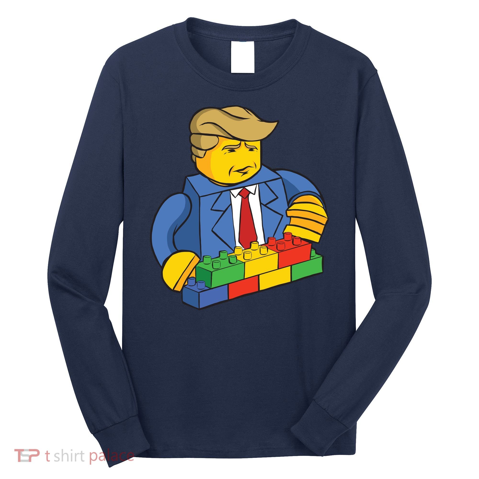 Donald Trump Building Wall Funny Toy Long Sleeve Shirt