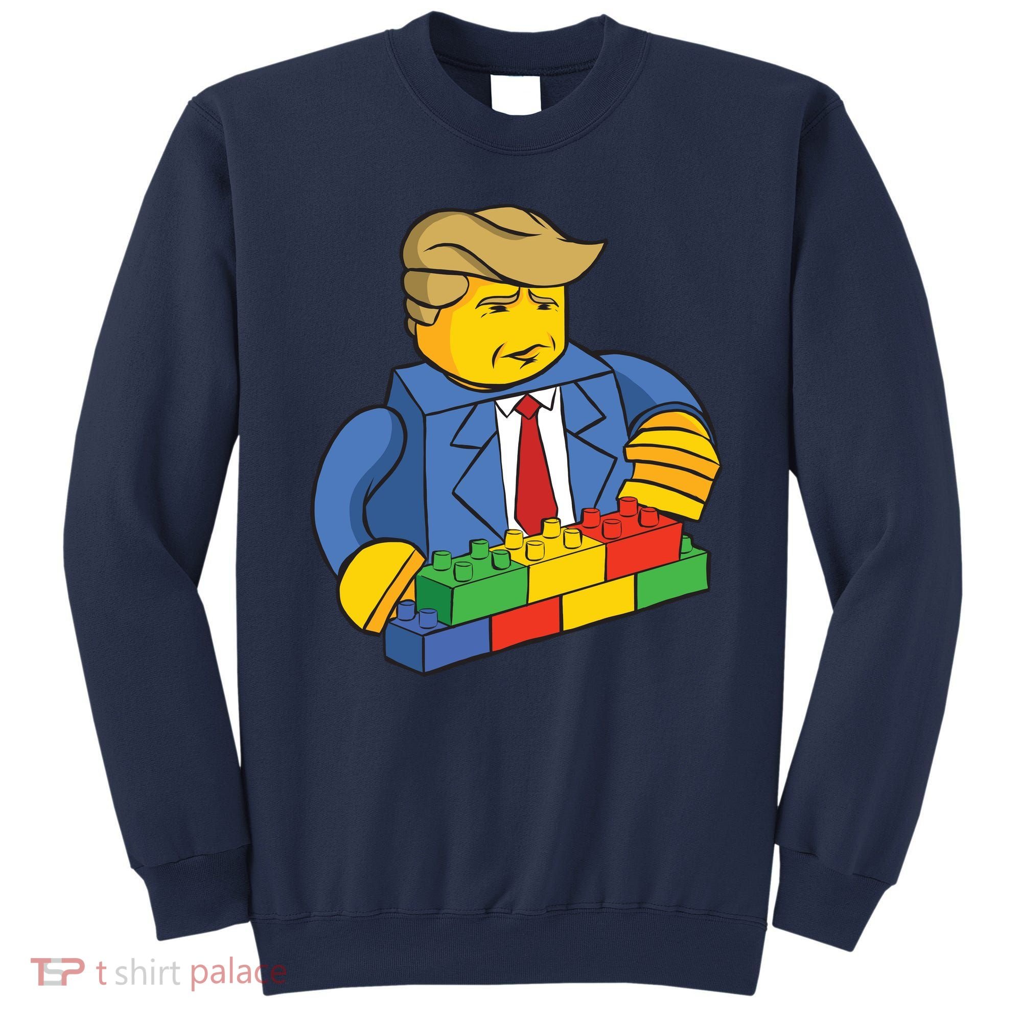 Donald Trump Building Wall Funny Toy Sweatshirt