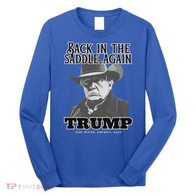 Donald Trump Back In The Saddle Again Long Sleeve Shirt