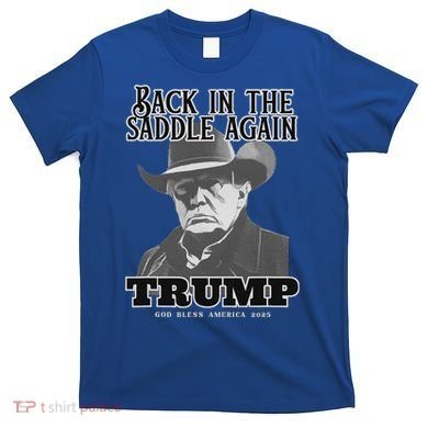 Donald Trump Back In The Saddle Again T-Shirt