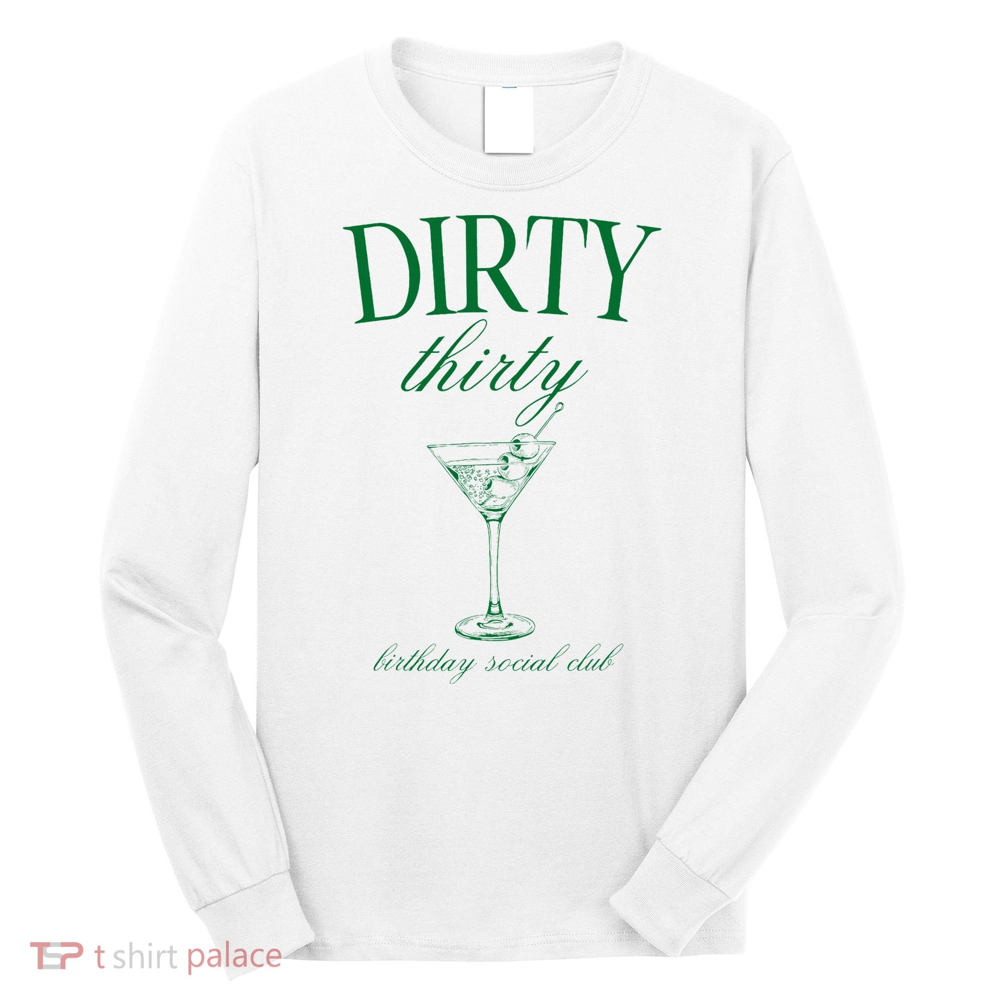 Dirty Thirty Birthday Social Club Retro Green Martini Long Sleeve Shirt