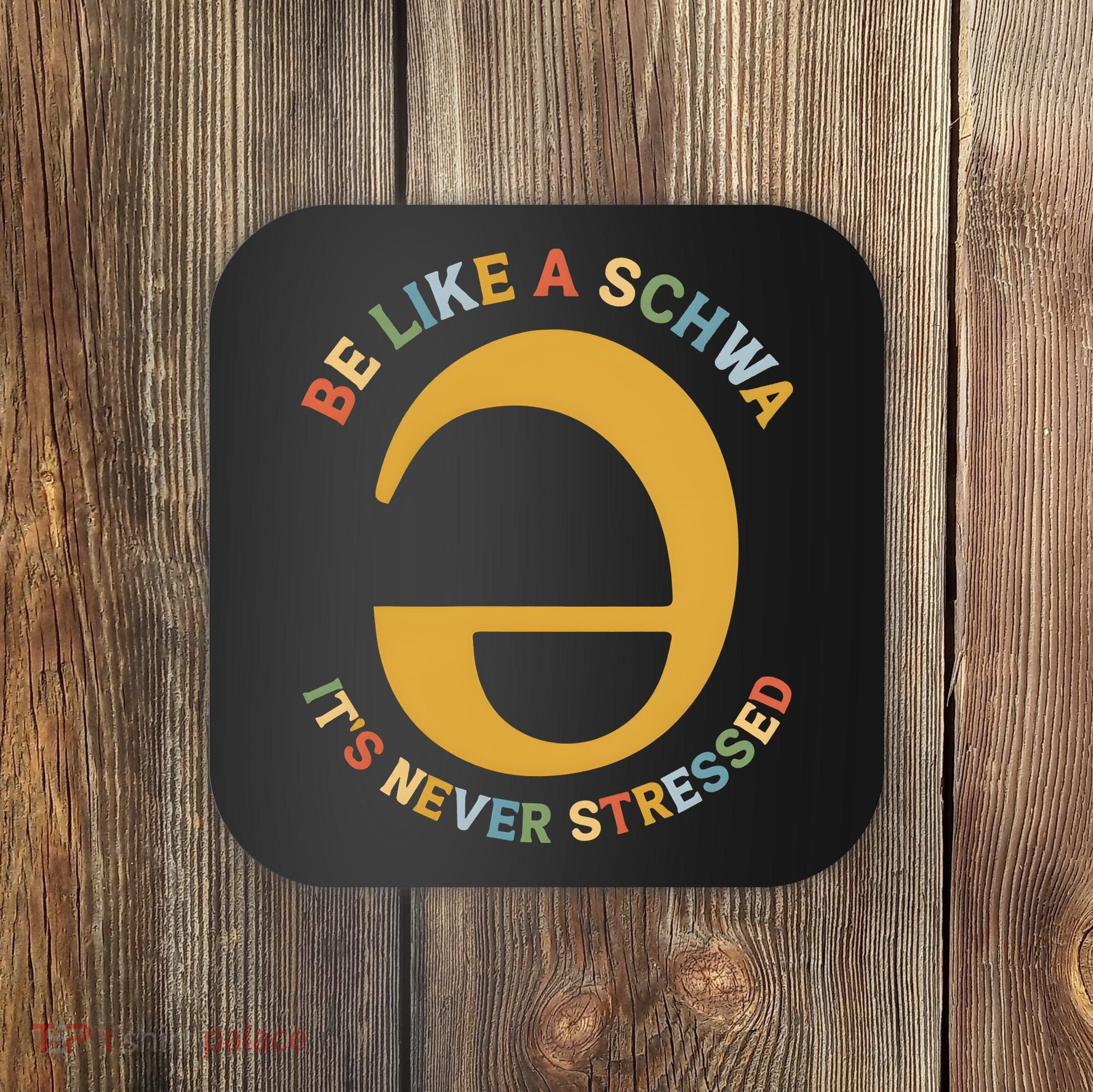 Dyslexia Teacher Be Like A Schwa Its Never Stressed Coaster