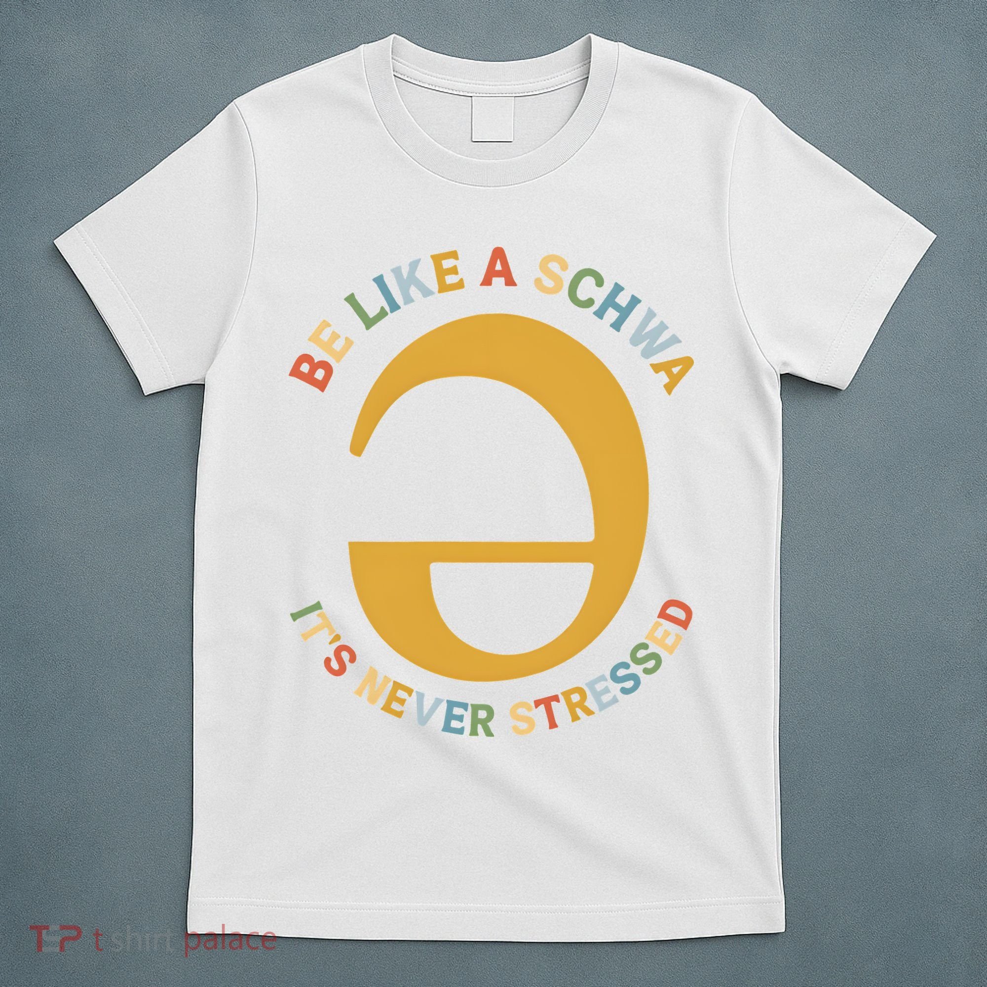 Dyslexia Teacher Be Like A Schwa Its Never Stressed T-Shirt