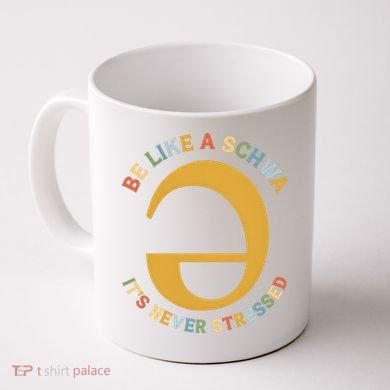 Dyslexia Teacher Be Like A Schwa Its Never Stressed Coffee Mug