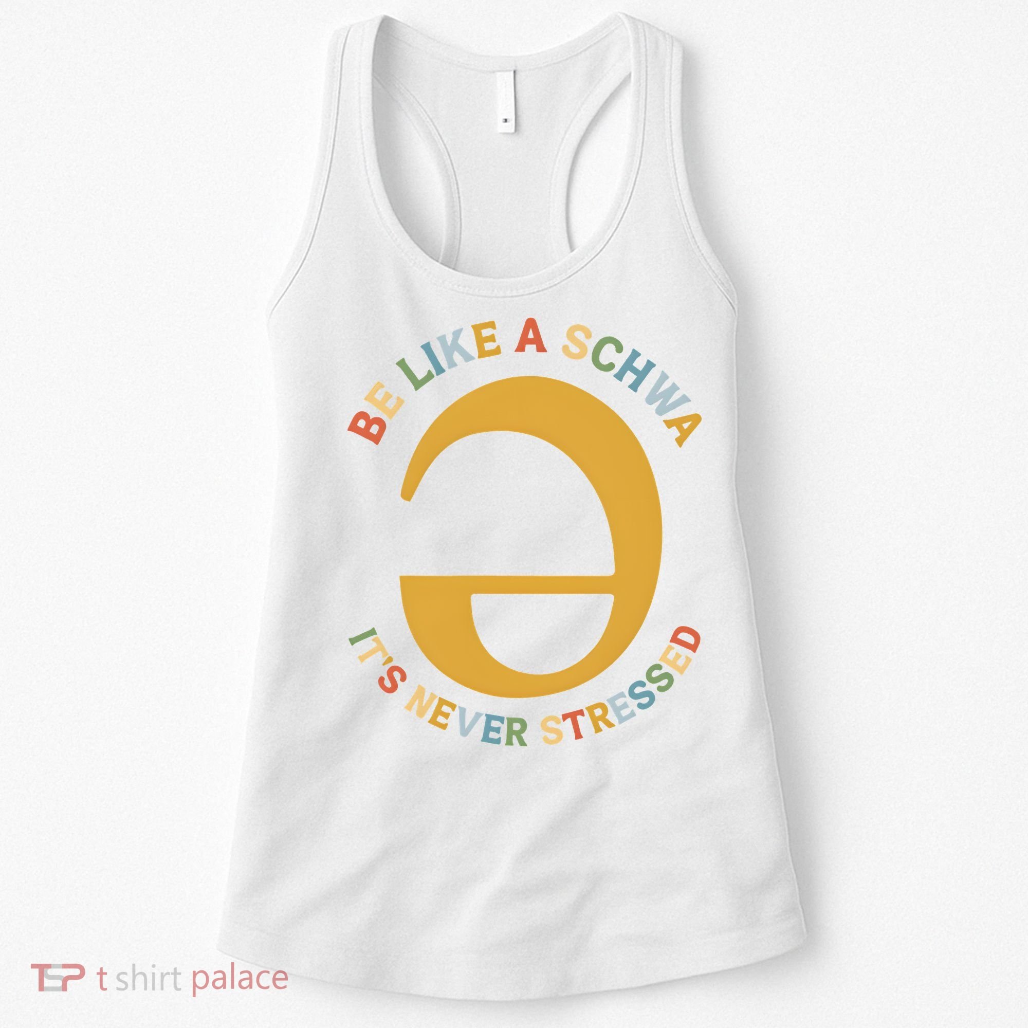 Dyslexia Teacher Be Like A Schwa Its Never Stressed Women's Tank Top