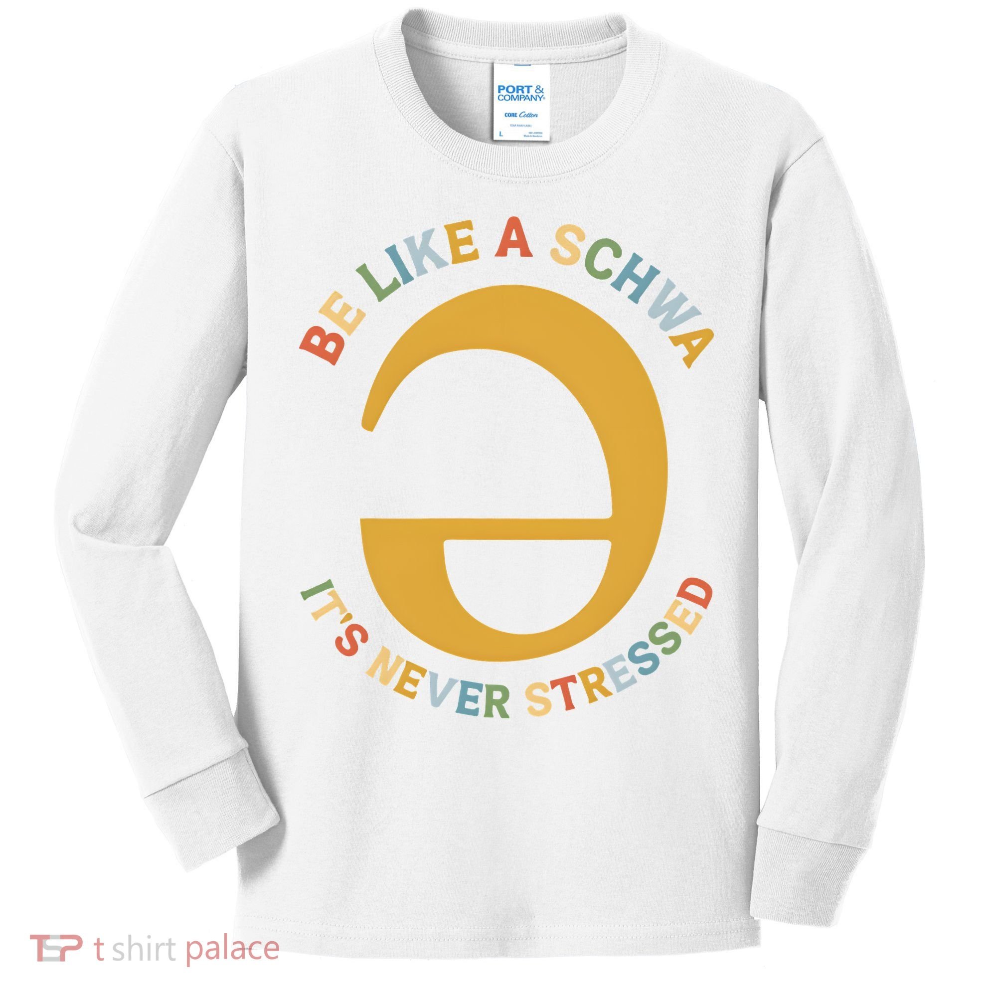 Dyslexia Teacher Be Like A Schwa Its Never Stressed Kids Long Sleeve Shirt