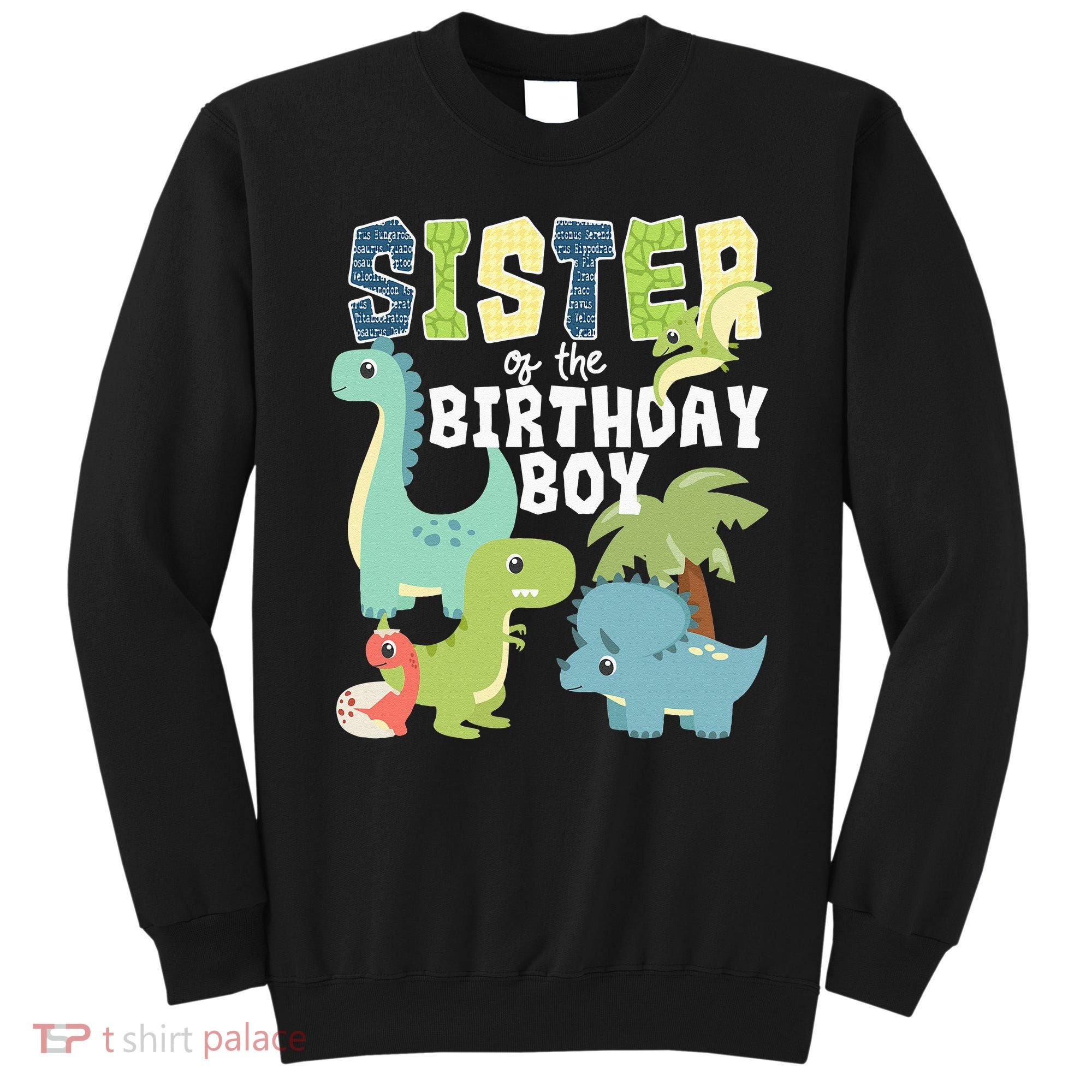 Dinosaurs Theme Birthday Sister Of The Birthday Boy Dinosaur Sweatshirt