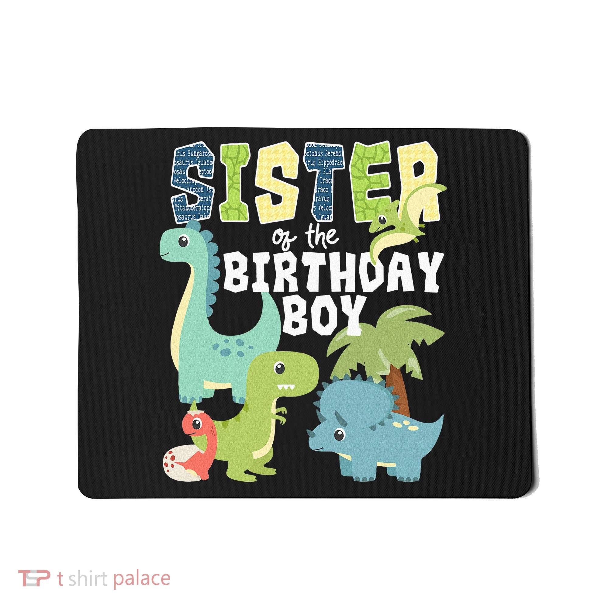 Dinosaurs Theme Birthday Sister Of The Birthday Boy Dinosaur Mousepad