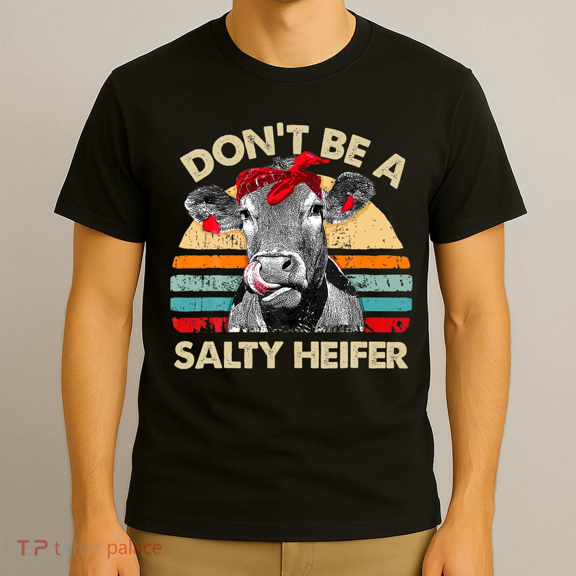 Don T Be A Salty Heifer Cows Lover Gift Vintage Farm T-Shirt