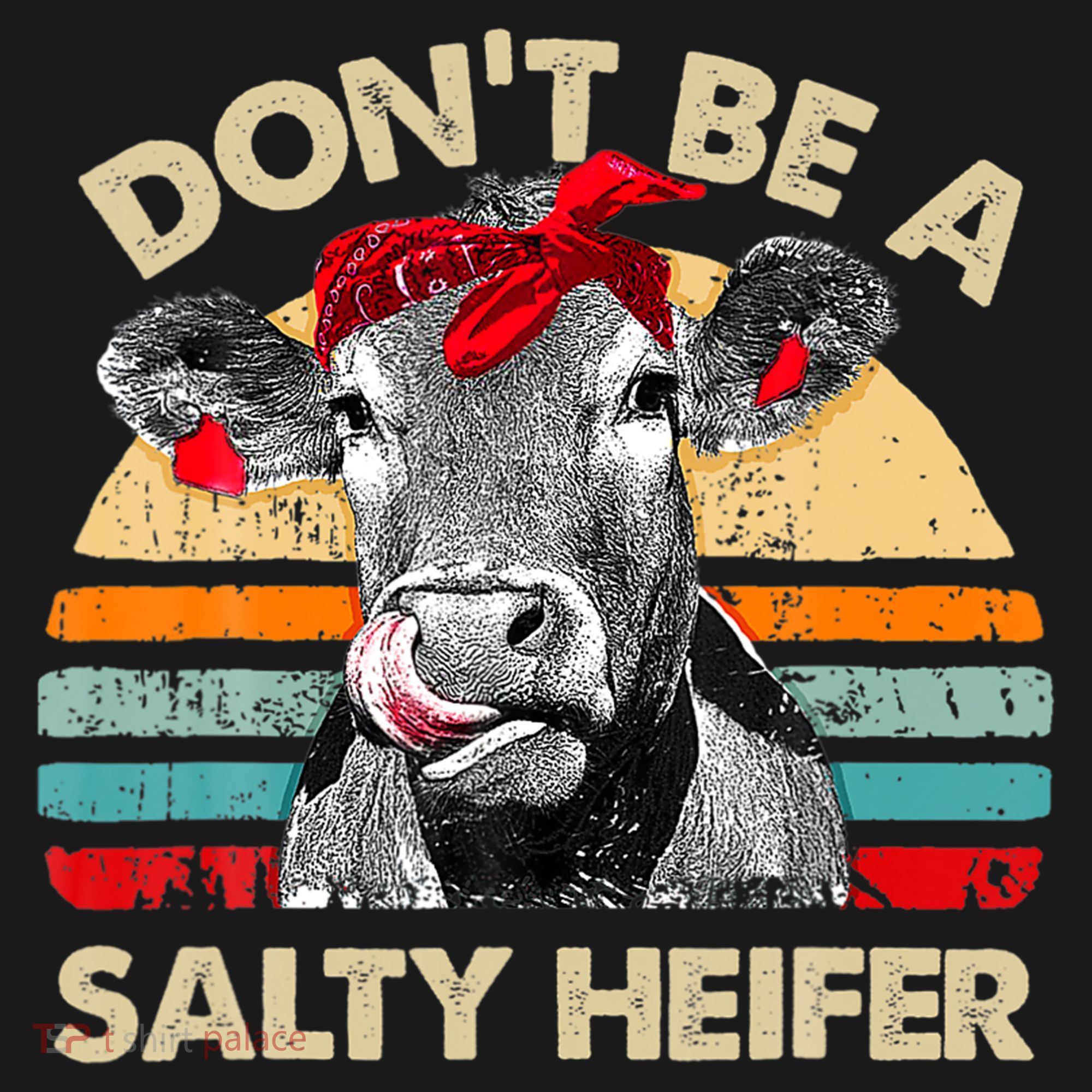 Don T Be A Salty Heifer Cows Lover Gift Vintage Farm T-Shirt