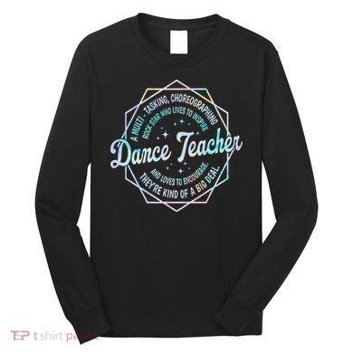 Dance Teacher Back To School Dancer Dance Instructor Tie Dye Long Sleeve Shirt