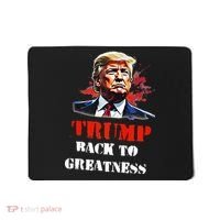 Donald Trump Back To Greatness President Trump 2024 Mousepad thumb 0