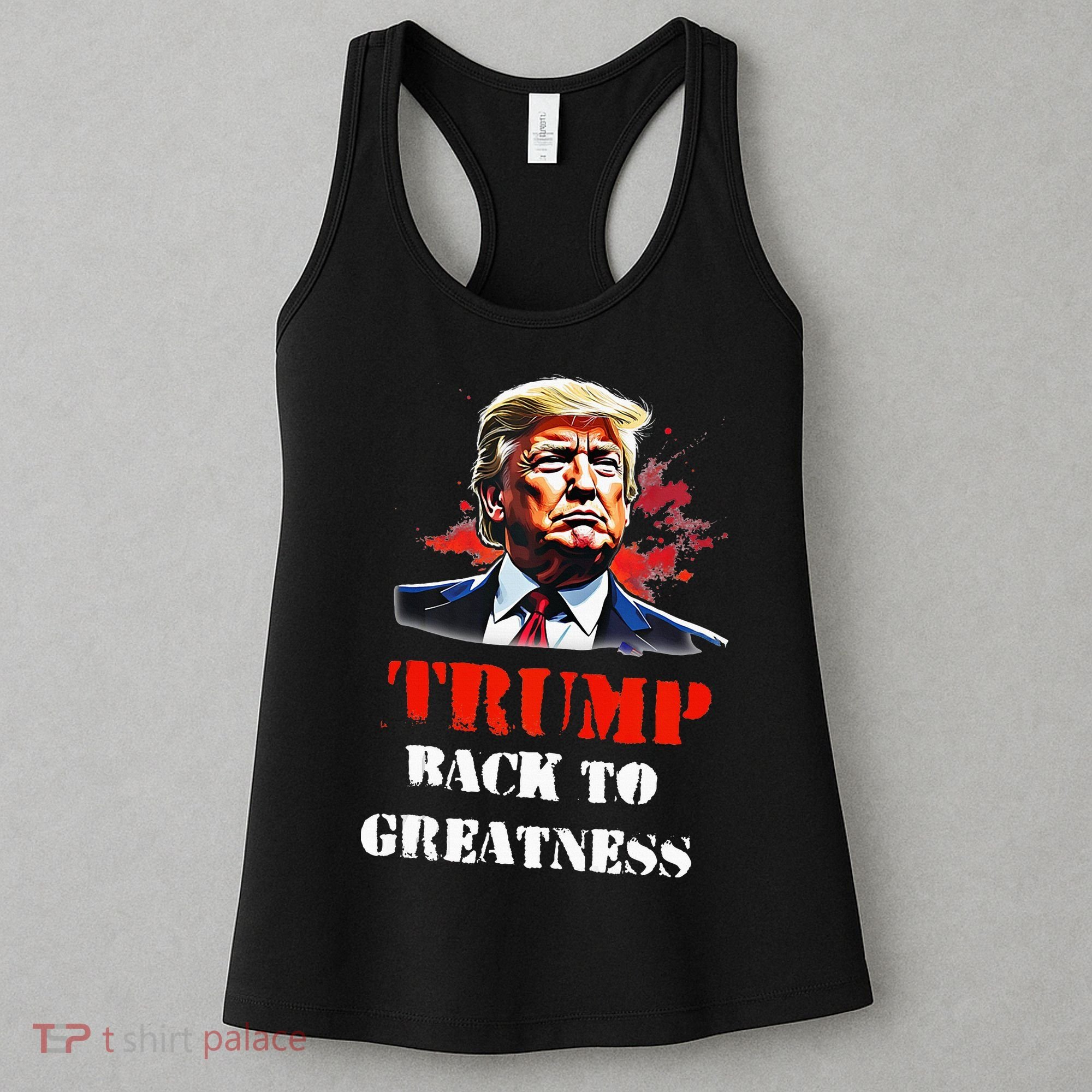 Donald Trump Back To Greatness President Trump 2024 Women's Tank Top