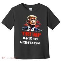 Donald Trump Back To Greatness President Trump 2024 Toddler T-Shirt thumb 0