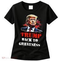 Donald Trump Back To Greatness President Trump 2024 Women's T-Shirt thumb 0