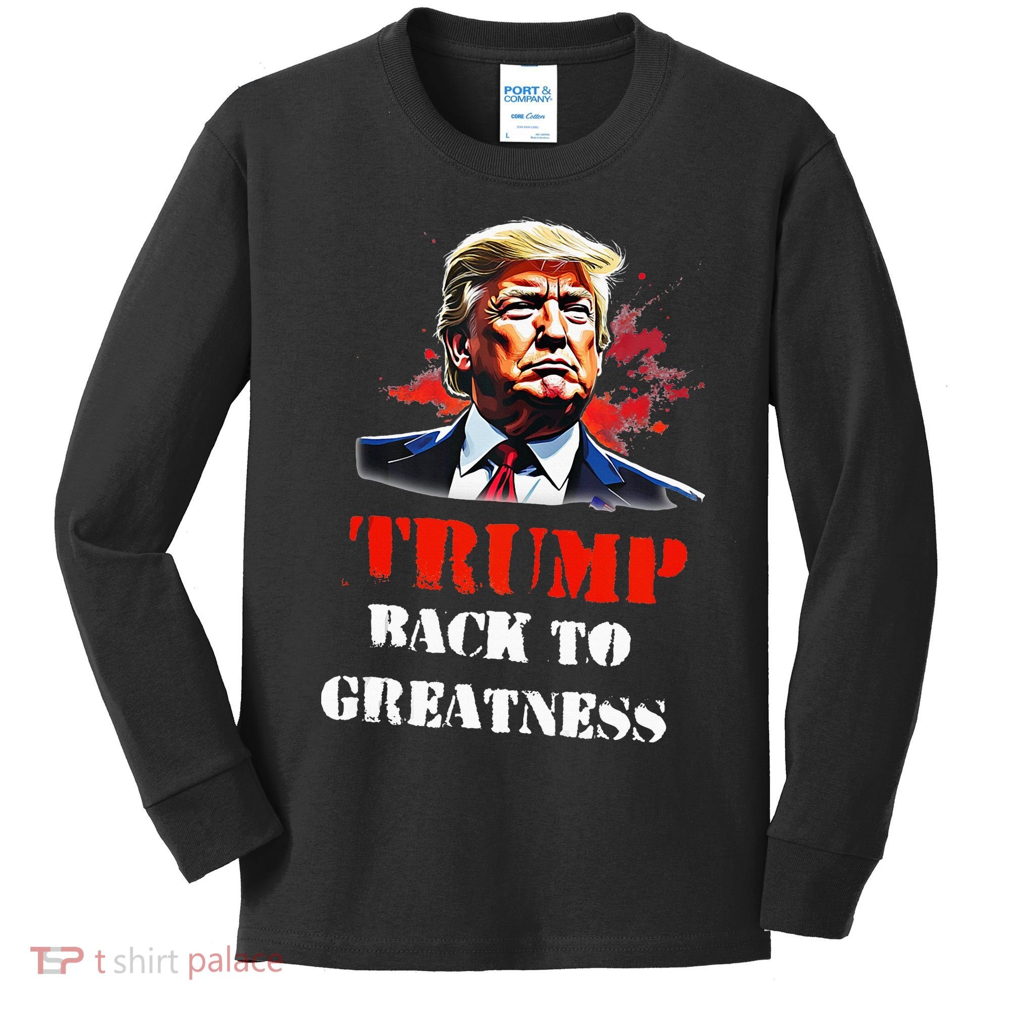 Donald Trump Back To Greatness President Trump 2024 Kids Long Sleeve Shirt