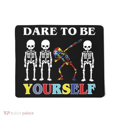 Dare To Be Yourself Autism Awareness Skeleton Mousepad