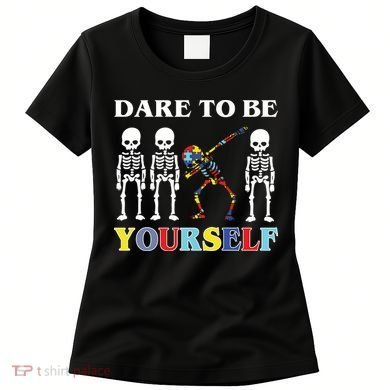 Dare To Be Yourself Autism Awareness Skeleton Women's T-Shirt
