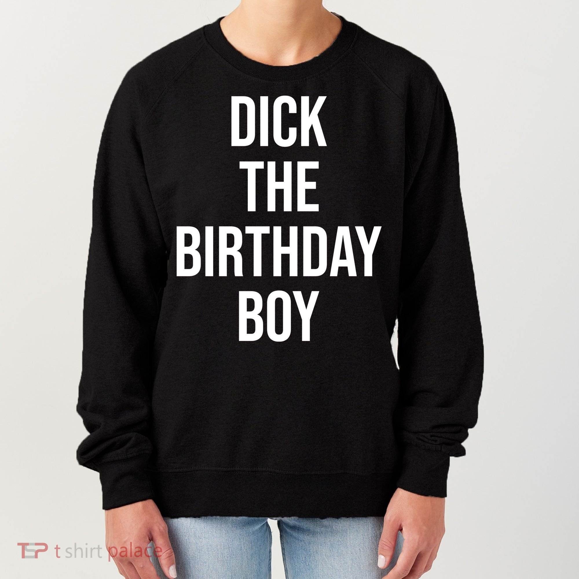 Dick The Birthday Boy Funny Humor Meme Women's Sweatshirt