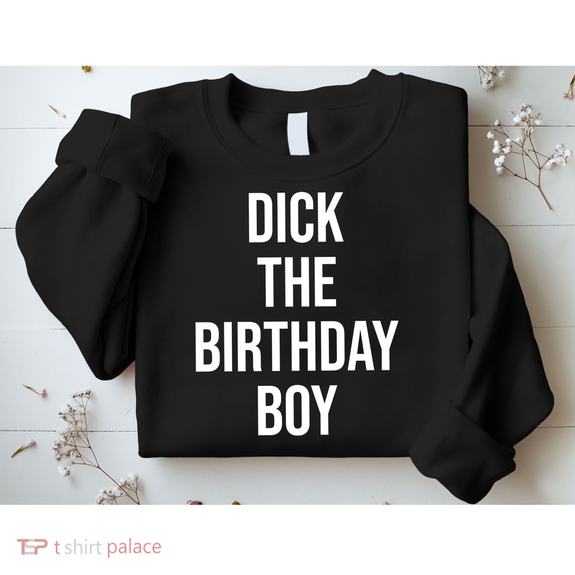 Dick The Birthday Boy Funny Humor Meme Sweatshirt