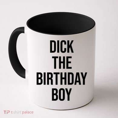 Dick The Birthday Boy Funny Humor Meme Coffee Mug