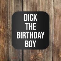 Dick The Birthday Boy Funny Humor Meme Coaster thumb 0
