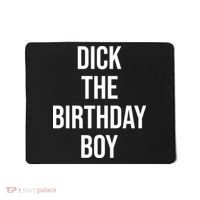 Dick The Birthday Boy Funny Humor Meme Mousepad thumb 0