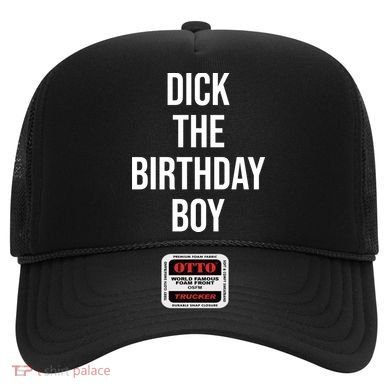 Dick The Birthday Boy Funny Humor Meme Hat