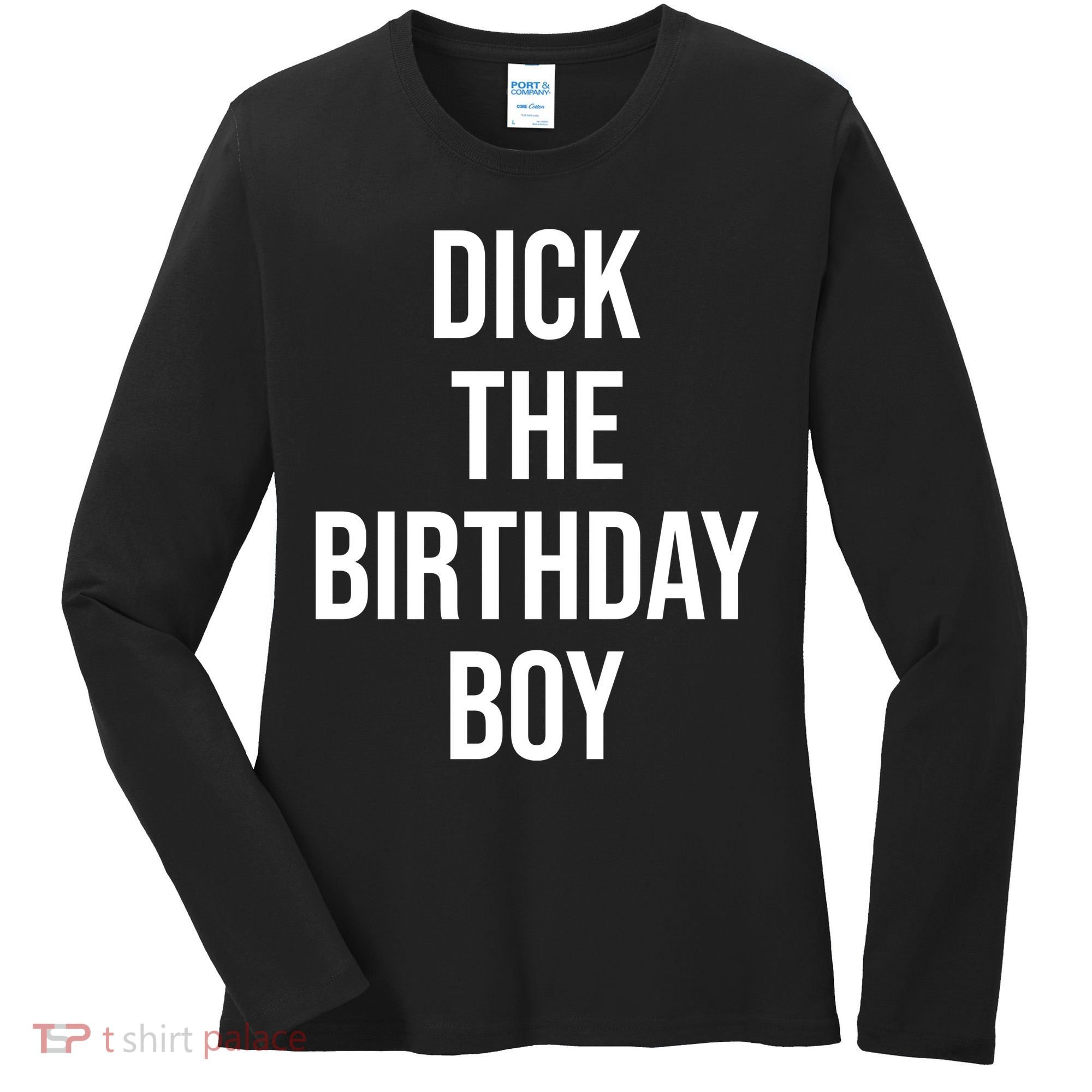 Dick The Birthday Boy Funny Humor Meme Women's Long Sleeve Shirt