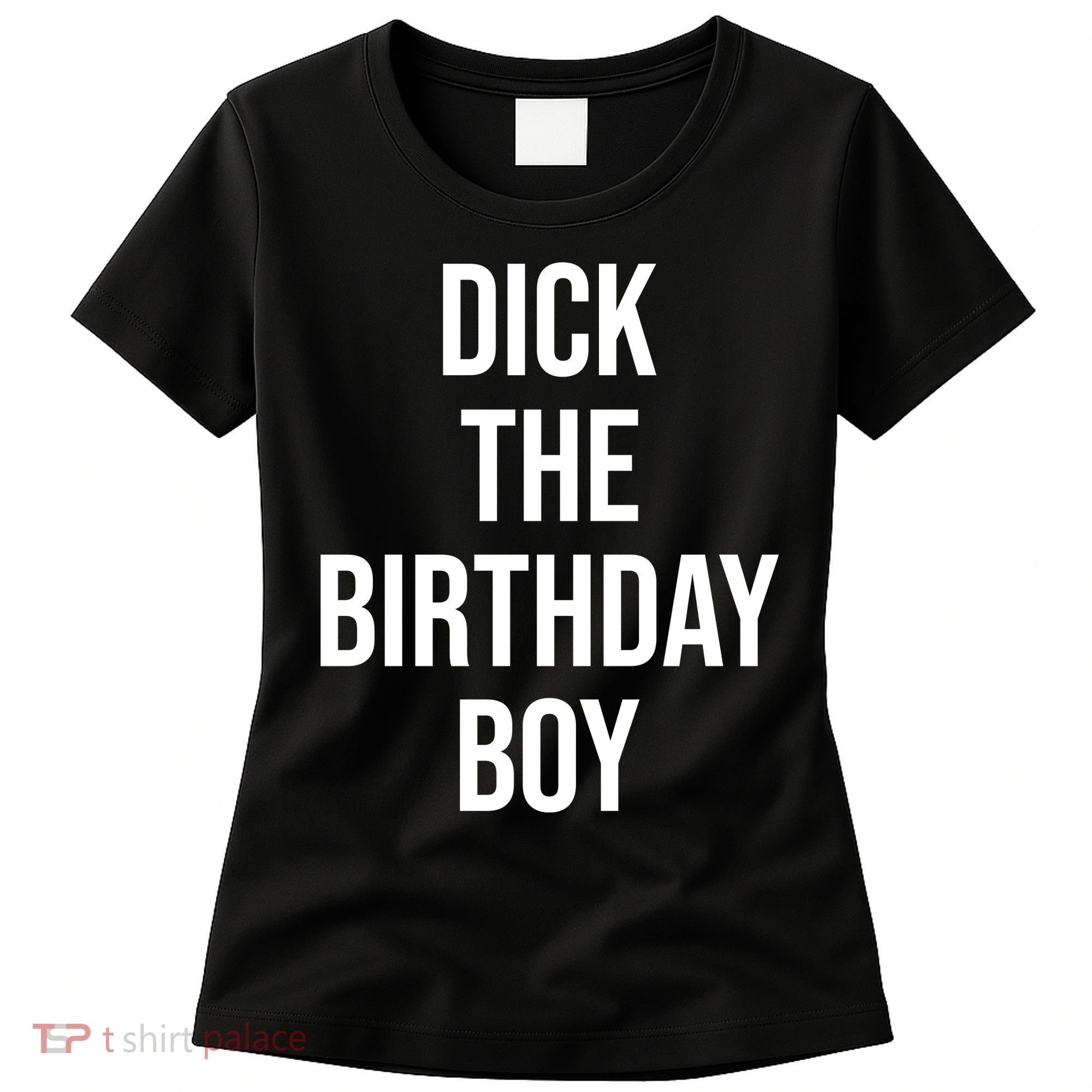 Dick The Birthday Boy Funny Humor Meme Women's T-Shirt