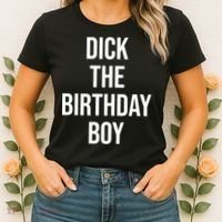 Dick The Birthday Boy Funny Humor Meme Women's T-Shirt thumb 2