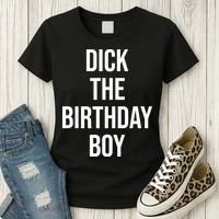 Dick The Birthday Boy Funny Humor Meme Women's T-Shirt thumb 3