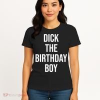 Dick The Birthday Boy Funny Humor Meme Women's T-Shirt thumb 4