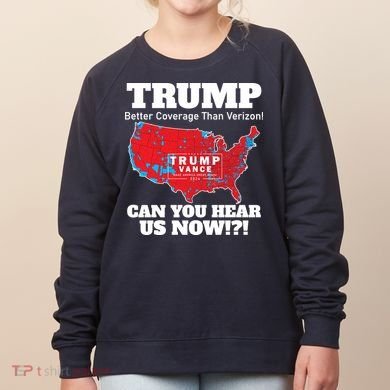 Donald Trump Better Coverage Can You Hear Us Now Electoral Map 2024 Women's Sweatshirt