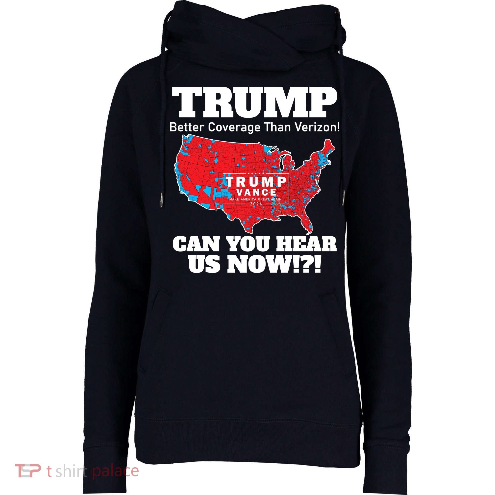 Donald Trump Better Coverage Can You Hear Us Now Electoral Map 2024 Womens Funnel Neck Pullover Hood