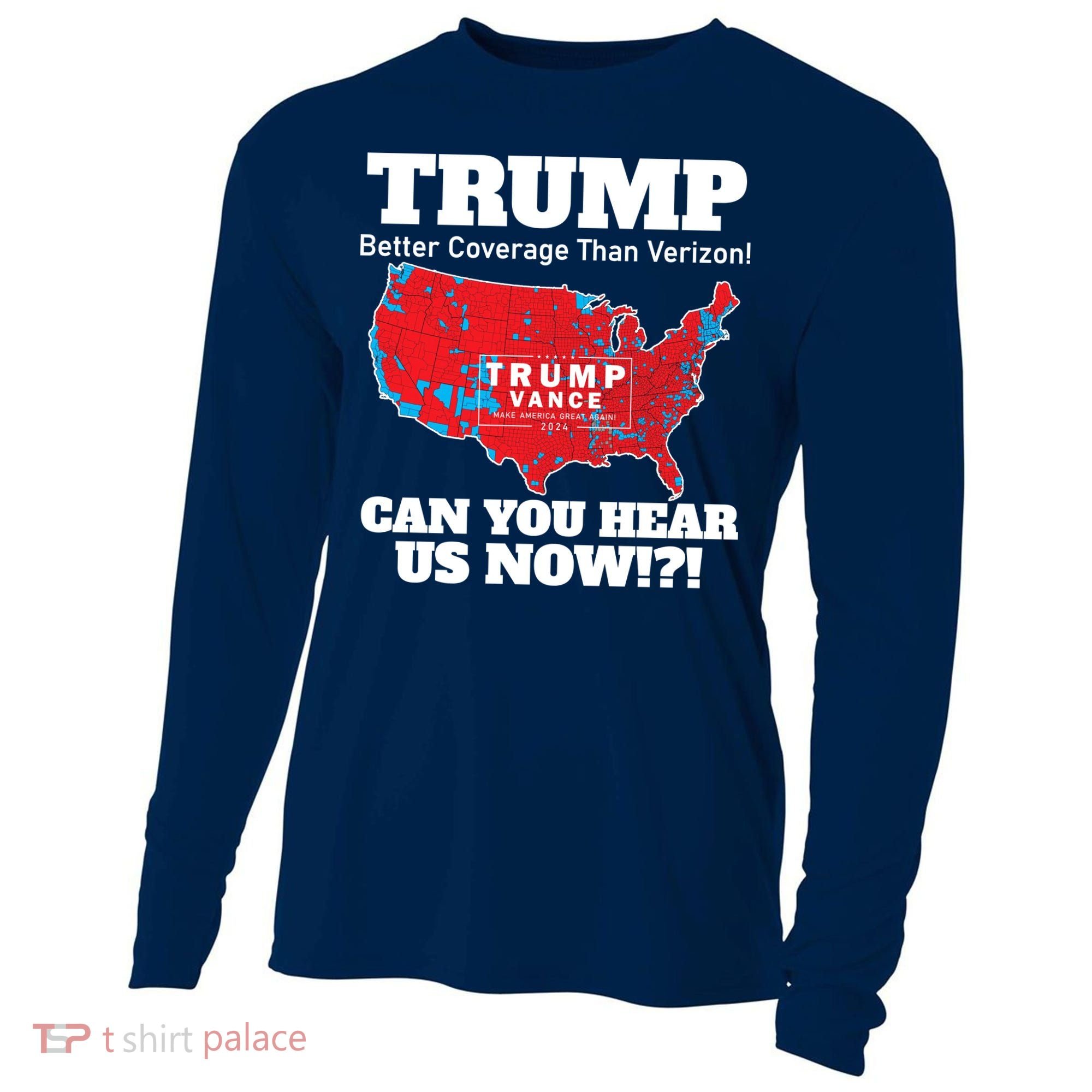 Donald Trump Better Coverage Can You Hear Us Now Electoral Map 2024 Cooling Performance Long Sleeve Crew