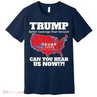 Donald Trump Better Coverage Can You Hear Us Now Electoral Map 2024 Premium T-Shirt thumb 0