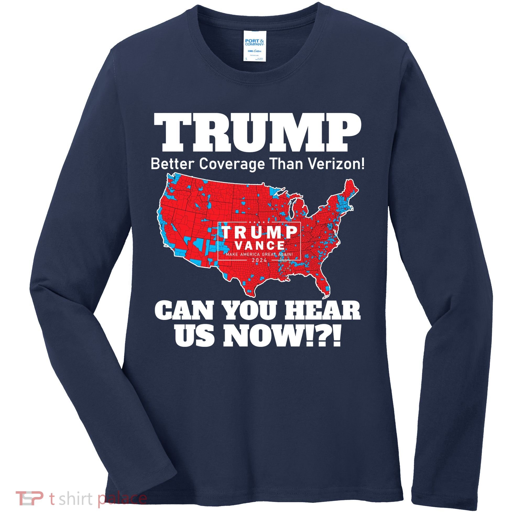 Donald Trump Better Coverage Can You Hear Us Now Electoral Map 2024 Women's Long Sleeve Shirt