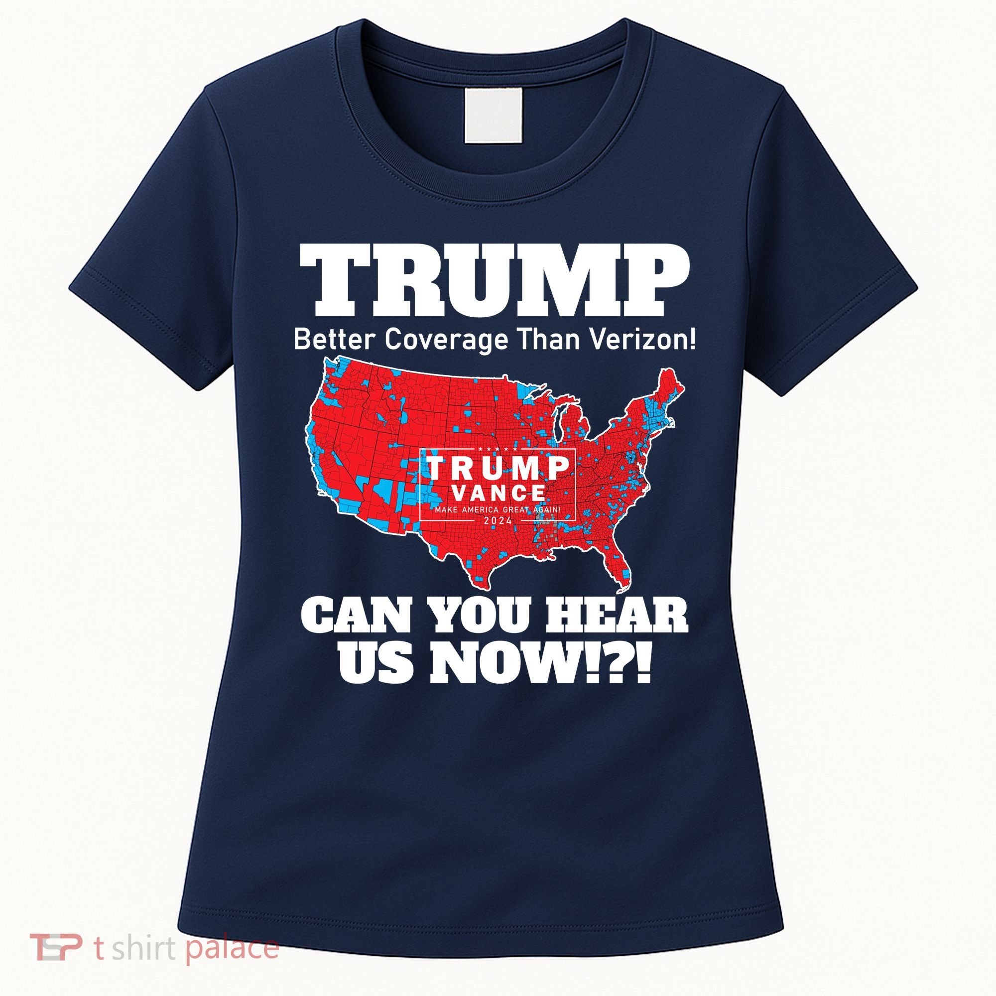 Donald Trump Better Coverage Can You Hear Us Now Electoral Map 2024 Women's T-Shirt