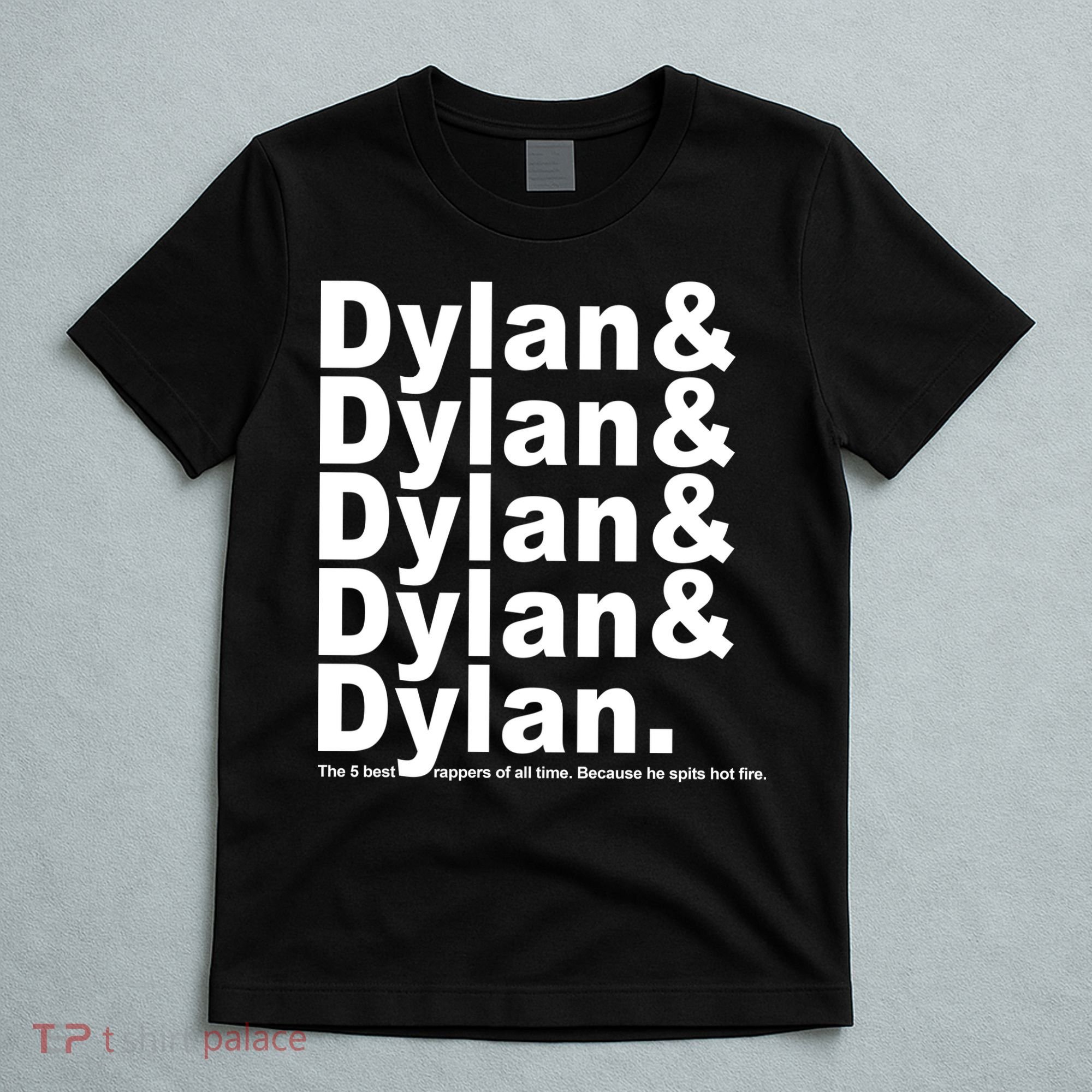 Dylan The Best Rappers Of All Time T-Shirt