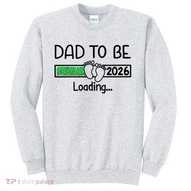 Dad To Be 2026 Dad Loading  Sweatshirt
