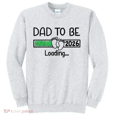 Dad To Be 2026 Dad Loading  Sweatshirt