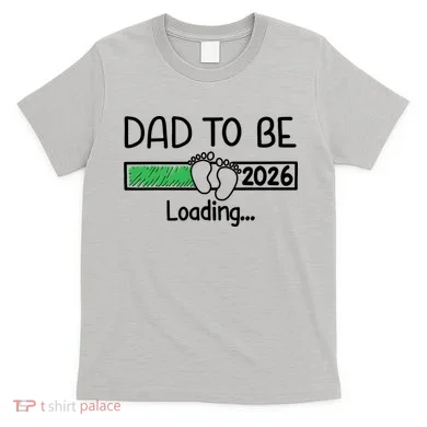 Dad To Be 2026 Dad Loading  T-Shirt
