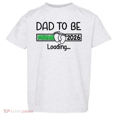 Dad To Be 2026 Dad Loading Toddler T-Shirt