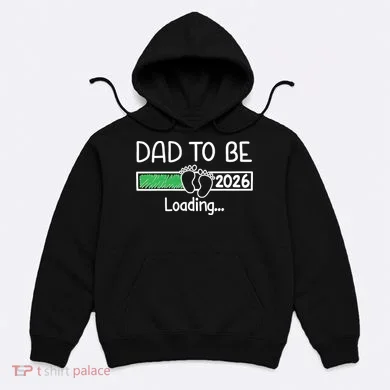 Dad To Be 2026 Dad Loading  Hoodie