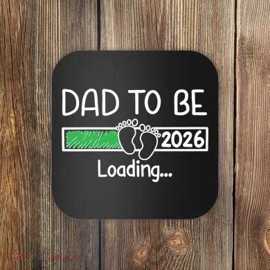 Dad To Be 2026 Dad Loading  Coaster
