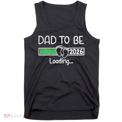 Dad To Be 2026 Dad Loading  Tank Top