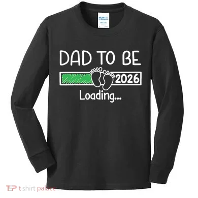 Dad To Be 2026 Dad Loading Kids Long Sleeve Shirt