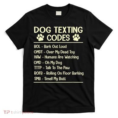 Dog Texting Codes Funny Dog Lover T-Shirt