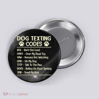 Dog Texting Codes Funny Dog Lover Button thumb 0